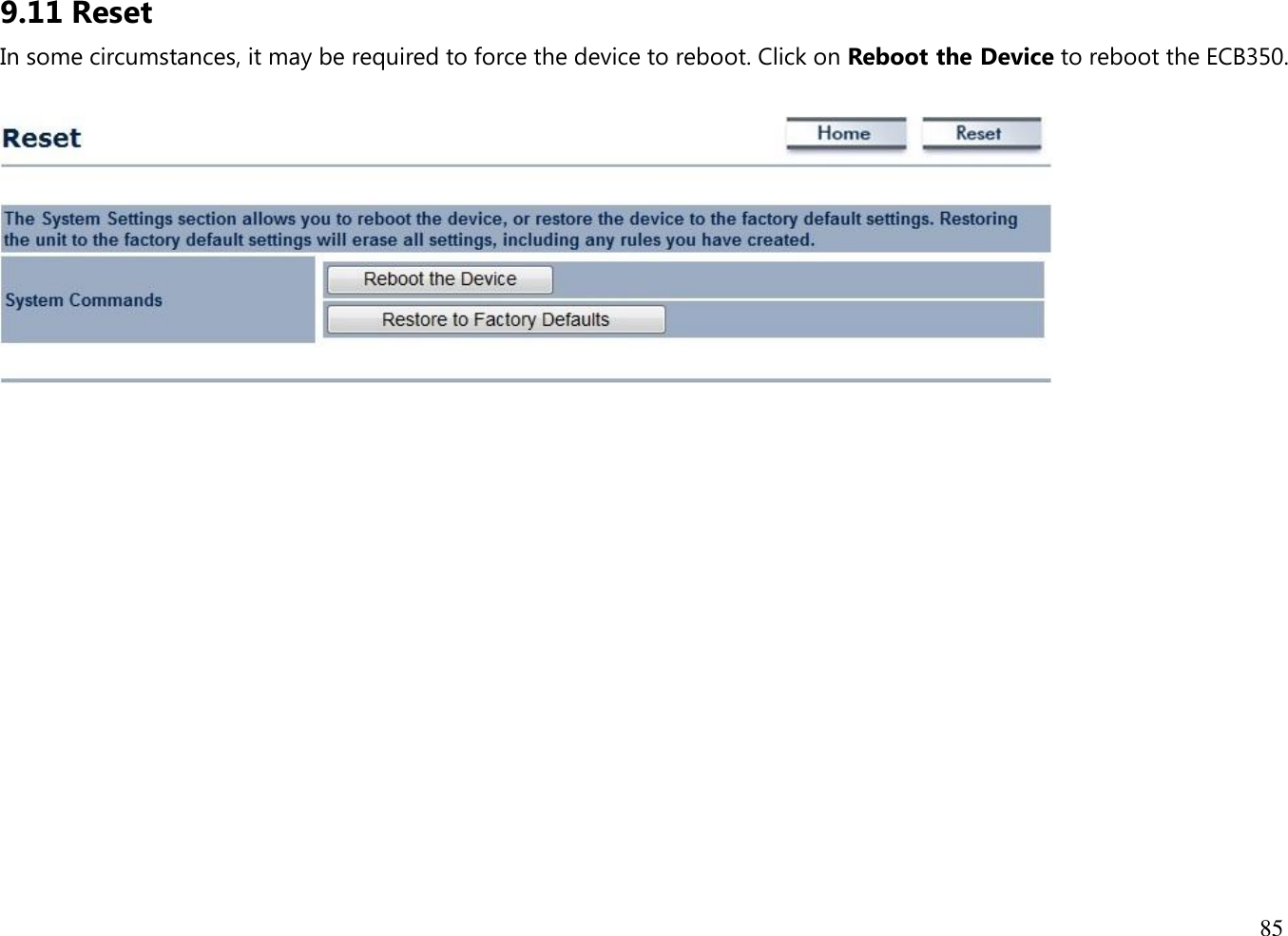 85  9.11 Reset In some circumstances, it may be required to force the device to reboot. Click on Reboot the Device to reboot the ECB350.      