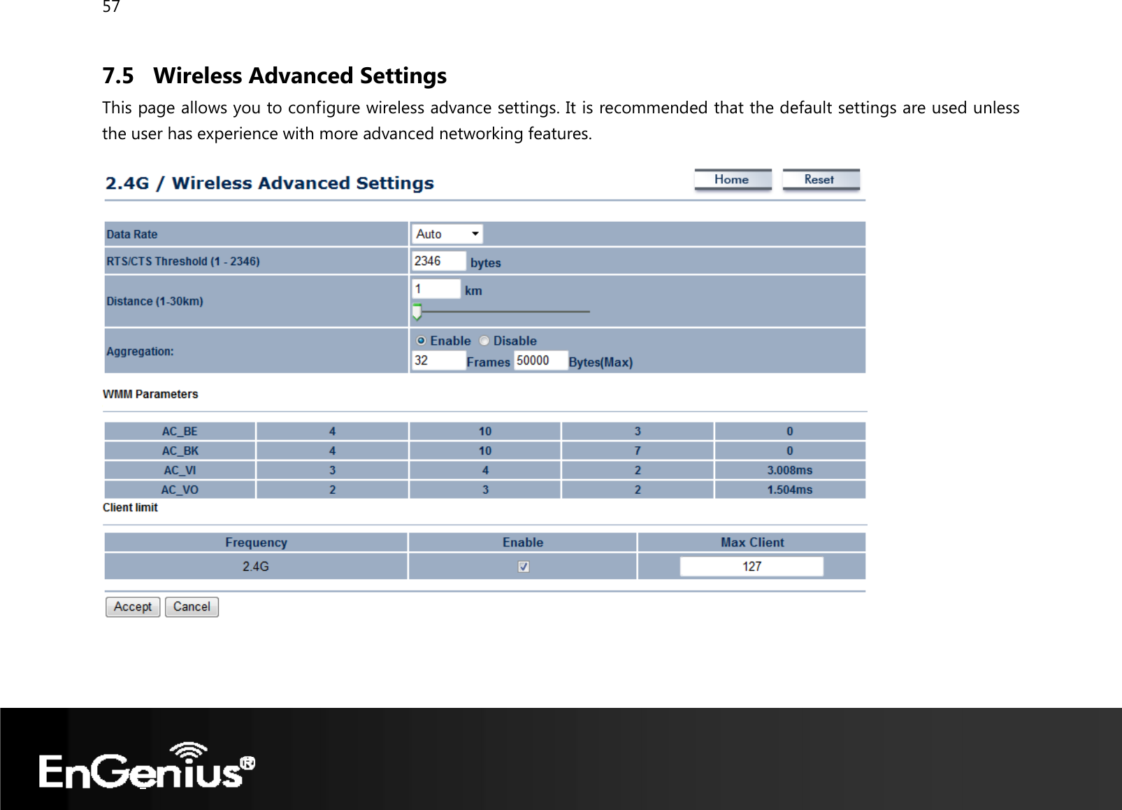 57  7.5 Wireless Advanced Settings This page allows you to configure wireless advance settings. It is recommended that the default settings are used unless the user has experience with more advanced networking features.    