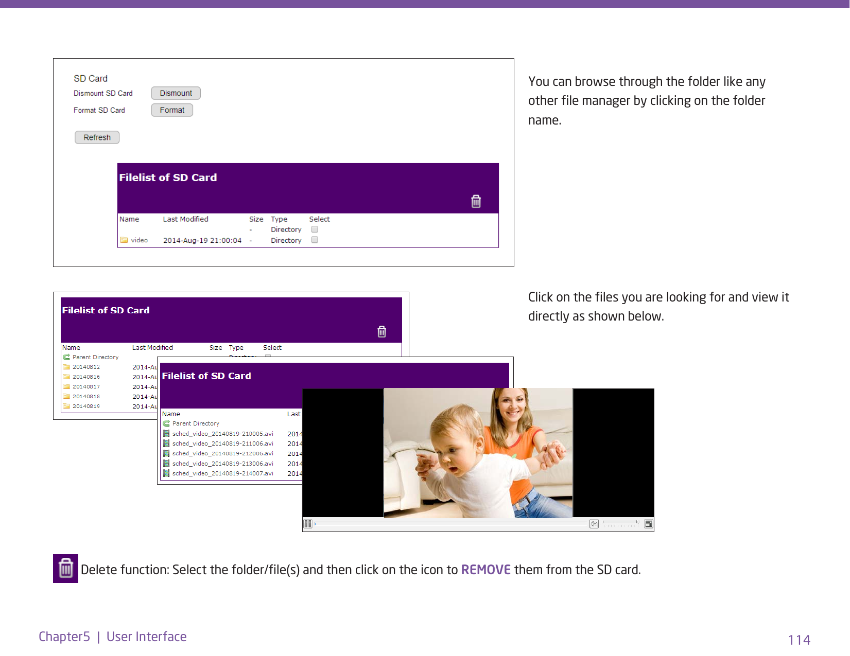 114Chapter5  |  User InterfaceYou can browse through the folder like any other le manager by clicking on the folder name.  Delete function: Select the folder/le(s) and then click on the icon to REMOVE them from the SD card. Click on the les you are looking for and view it directly as shown below.