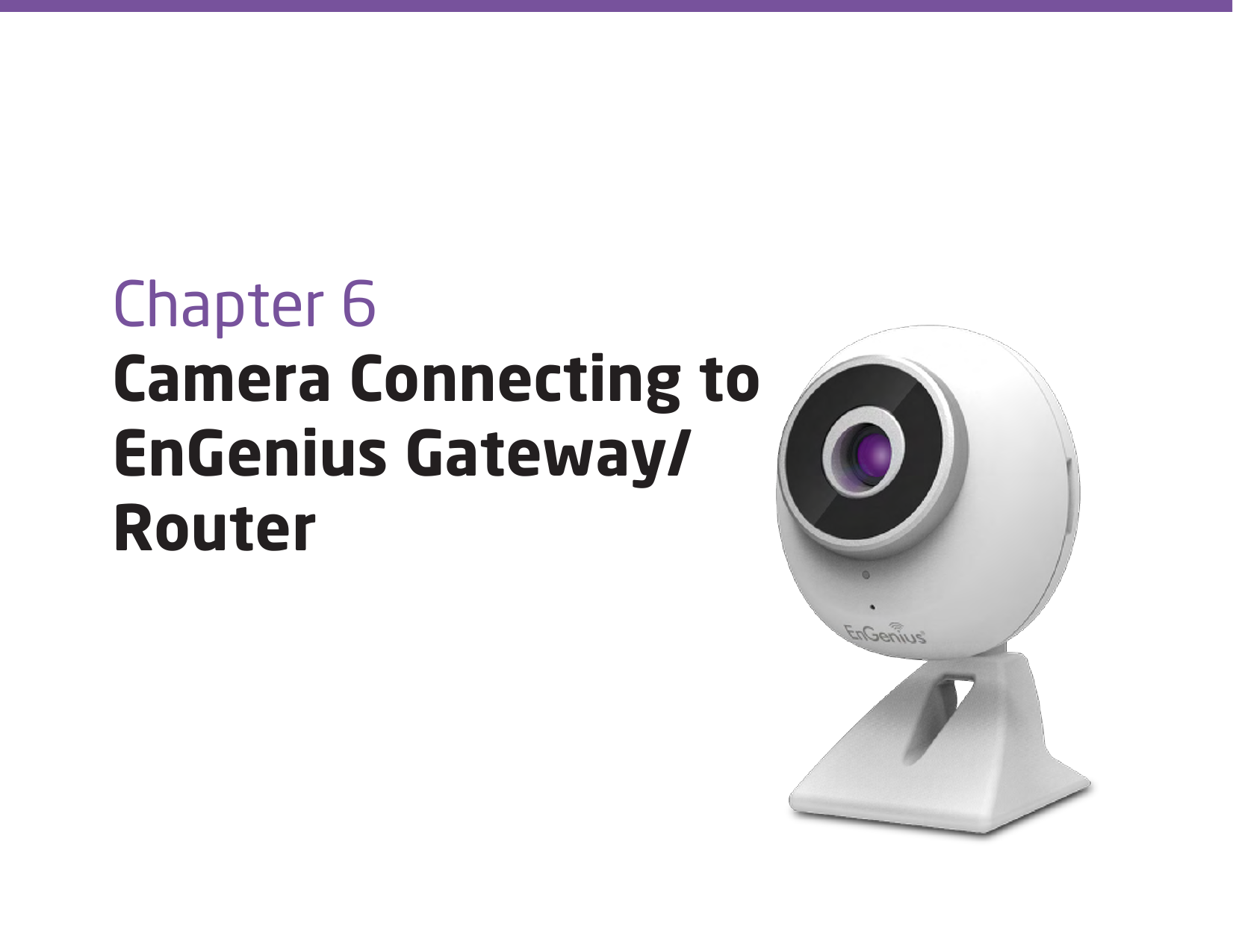 Chapter 6 Camera Connecting to EnGenius Gateway/Router