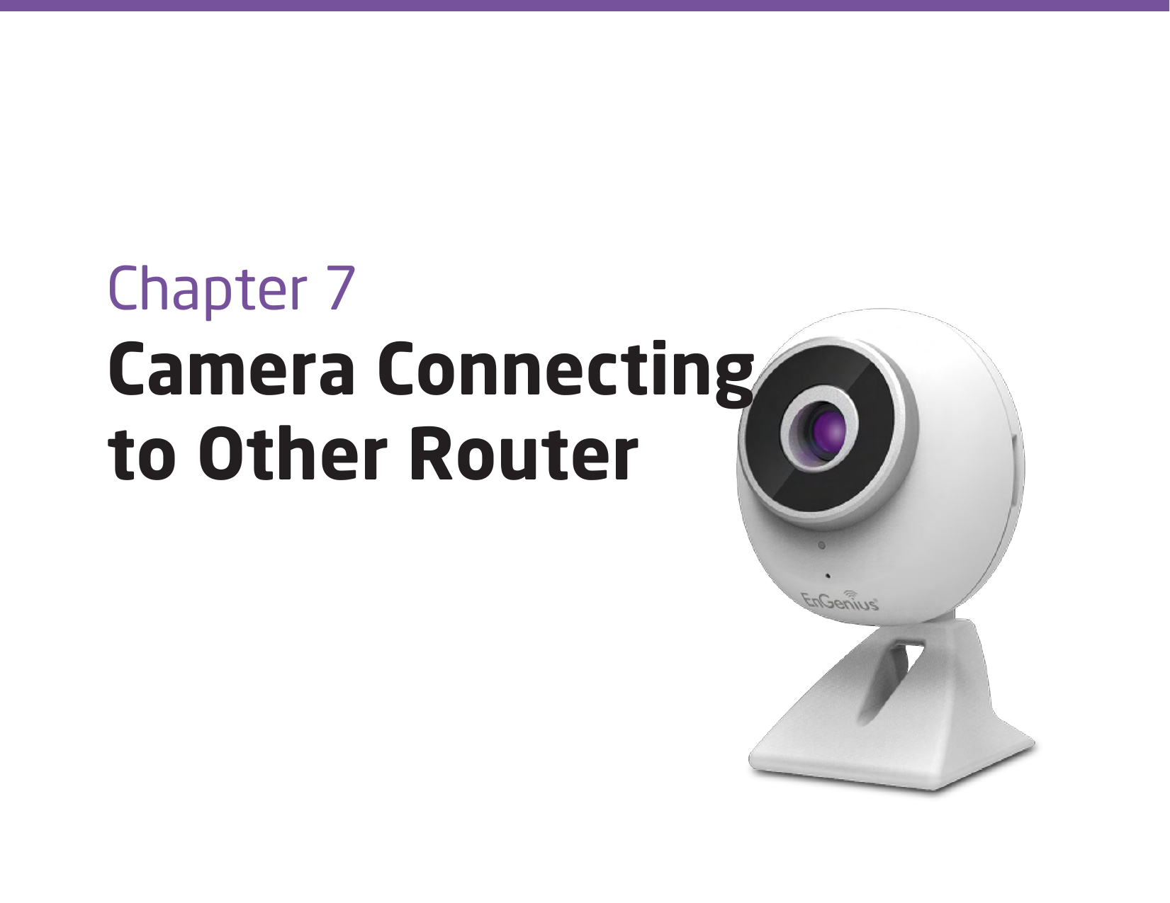 Chapter 7 Camera Connecting  to Other Router