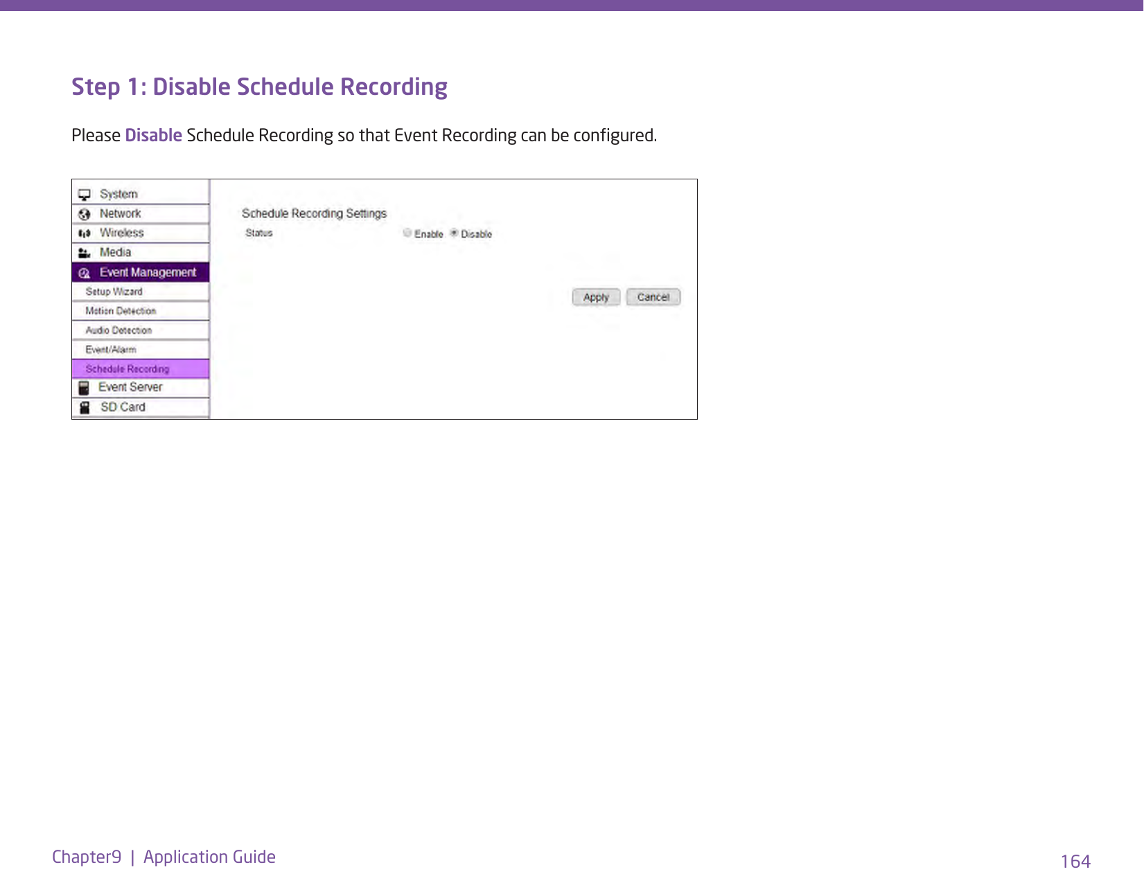 164Chapter9  |  Application GuideStep 1: Disable Schedule RecordingPlease Disable Schedule Recording so that Event Recording can be congured.