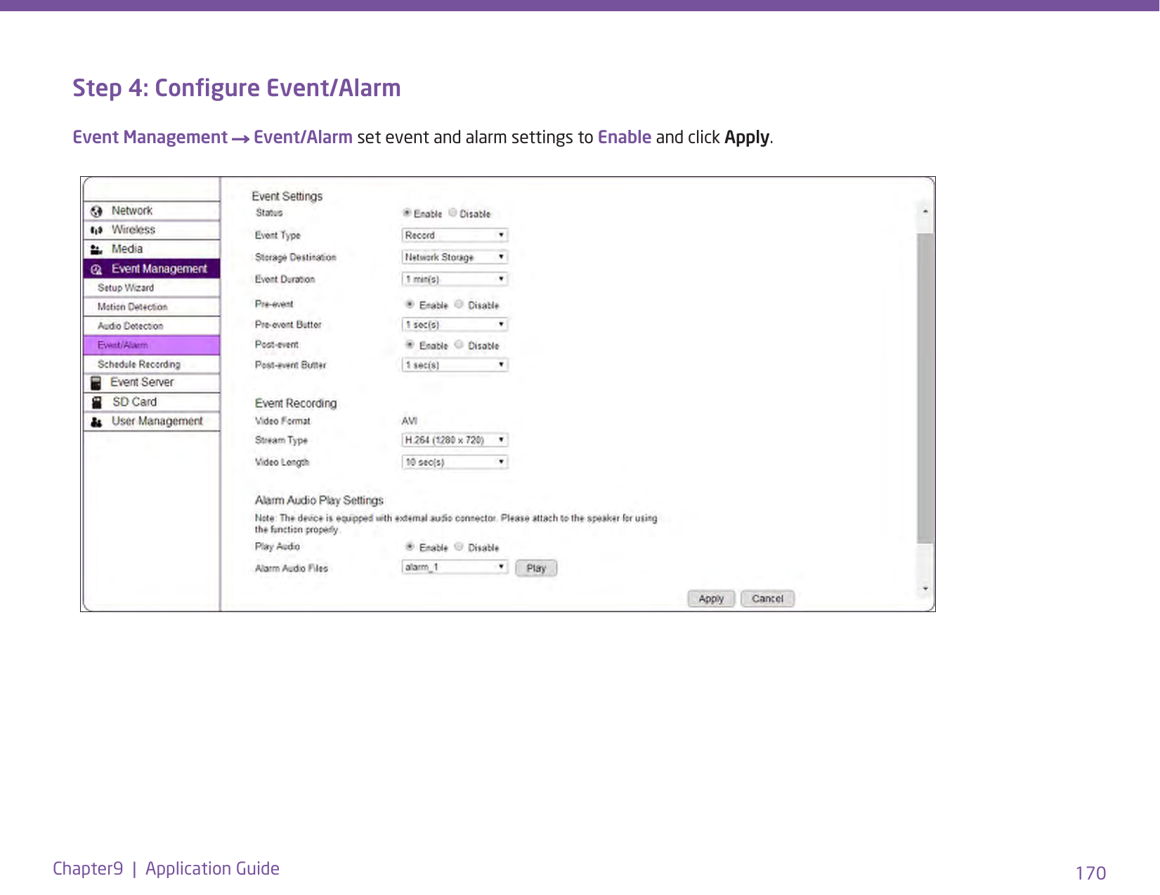 170Chapter9  |  Application GuideStep 4: Congure Event/AlarmEvent Management → Event/Alarm set event and alarm settings to Enable and click Apply. 