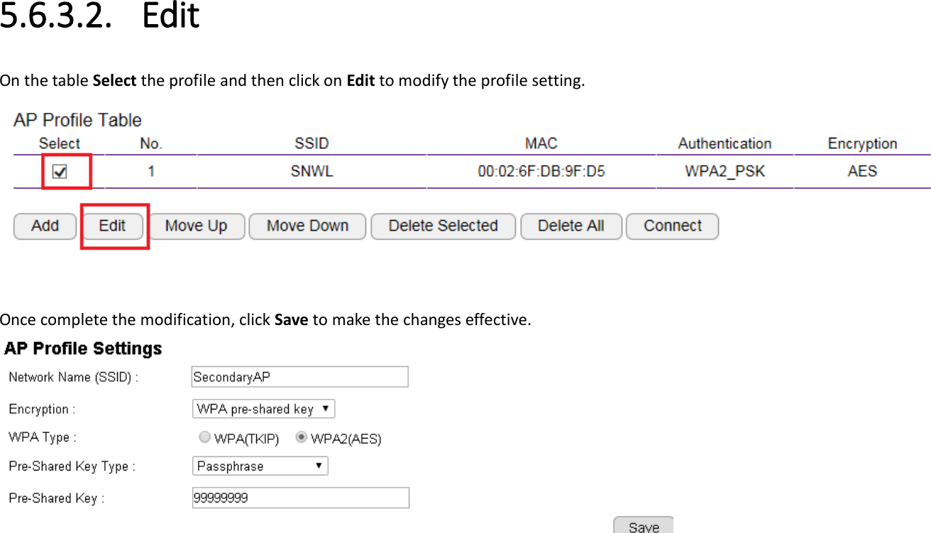  5.6.3.2. Edit On the table Select the profile and then click on Edit to modify the profile setting.   Once complete the modification, click Save to make the changes effective.  