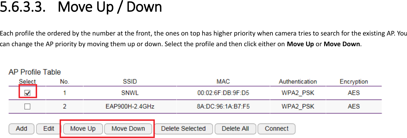  5.6.3.3. Move Up / Down Each profile the ordered by the number at the front, the ones on top has higher priority when camera tries to search for the existing AP. You can change the AP priority by moving them up or down. Select the profile and then click either on Move Up or Move Down.    