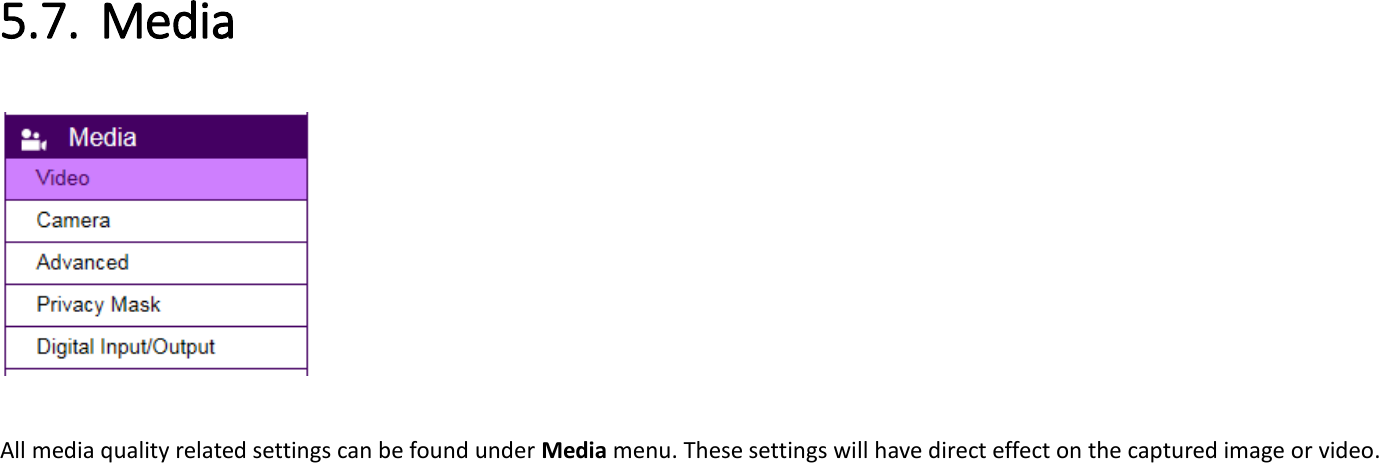  5.7. Media     All media quality related settings can be found under Media menu. These settings will have direct effect on the captured image or video. 