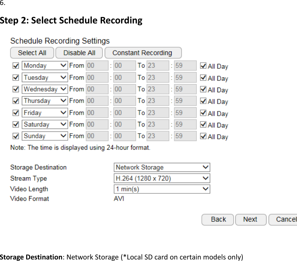 6.  Step 2: Select Schedule Recording   Storage Destination: Network Storage (*Local SD card on certain models only) 
