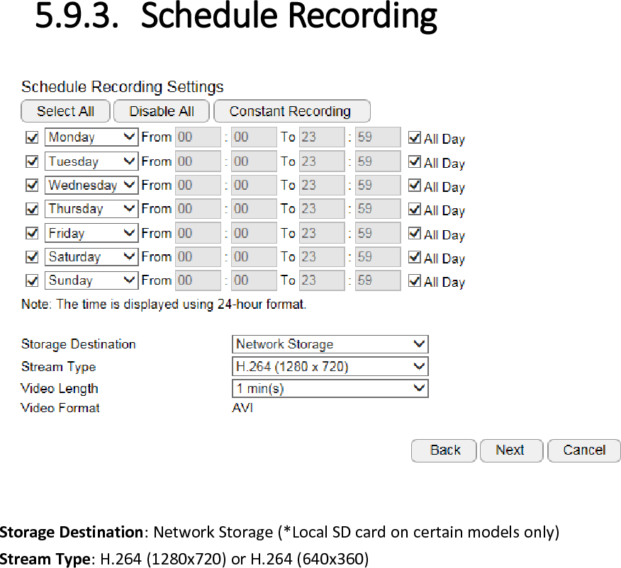 Video Interval: the maximum video length of time per file File Format: AVI.  