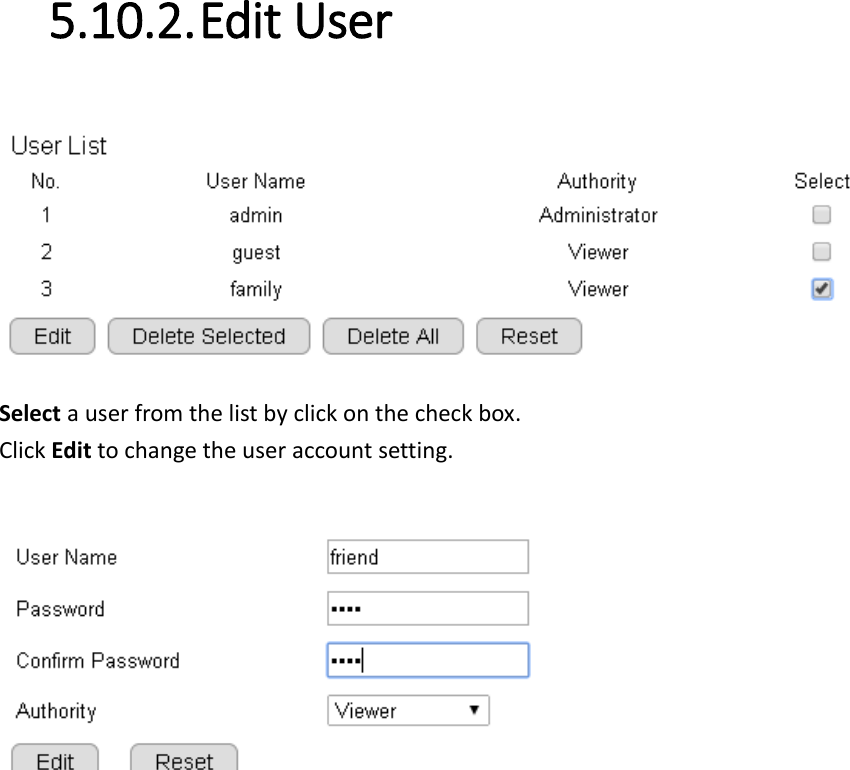 5.10.2. Edit User  Select a user from the list by click on the check box. Click Edit to change the user account setting.   