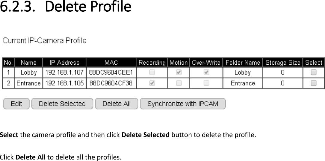  6.2.3. Delete Profile   Select the camera profile and then click Delete Selected button to delete the profile.  Click Delete All to delete all the profiles.  