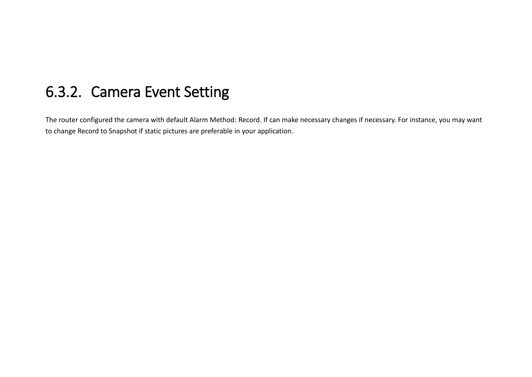  6.3.2. Camera Event Setting The router configured the camera with default Alarm Method: Record. If can make necessary changes if necessary. For instance, you may want to change Record to Snapshot if static pictures are preferable in your application. 