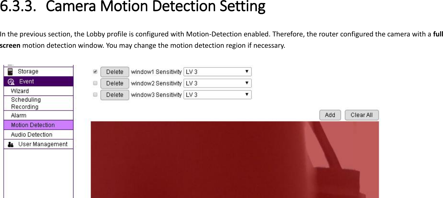  6.3.3. Camera Motion Detection Setting In the previous section, the Lobby profile is configured with Motion-Detection enabled. Therefore, the router configured the camera with a full screen motion detection window. You may change the motion detection region if necessary.   