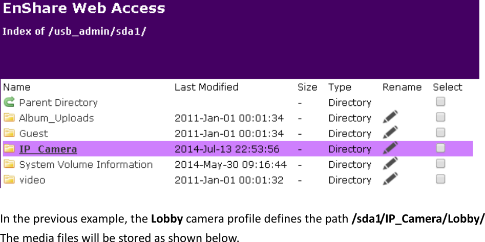    In the previous example, the Lobby camera profile defines the path /sda1/IP_Camera/Lobby/ The media files will be stored as shown below.  