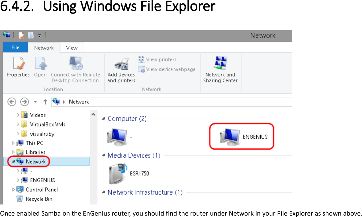  6.4.2. Using Windows File Explorer  Once enabled Samba on the EnGenius router, you should find the router under Network in your File Explorer as shown above.   