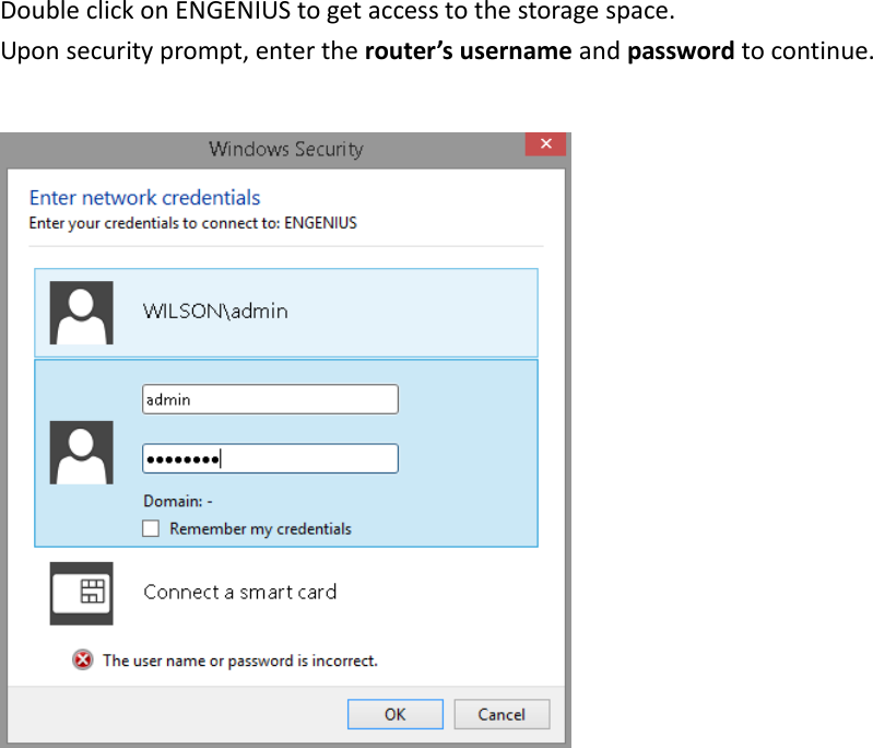  Double click on ENGENIUS to get access to the storage space.   Upon security prompt, enter the router’s username and password to continue.    