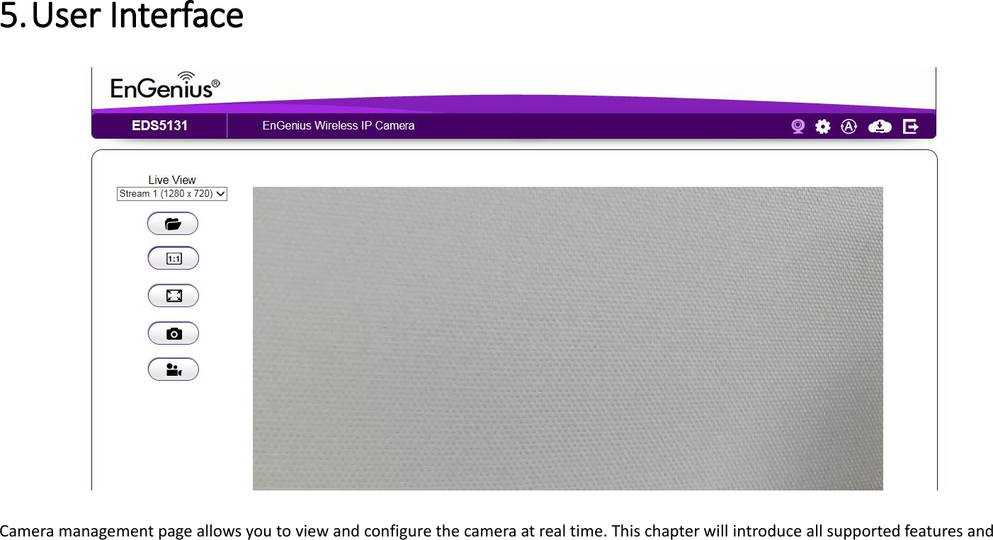  5. User Interface     Camera management page allows you to view and configure the camera at real time. This chapter will introduce all supported features and 