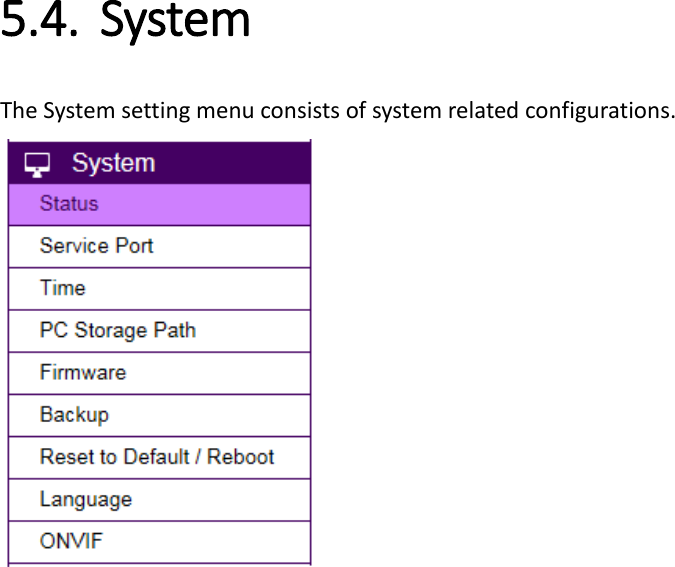   5.4. System   The System setting menu consists of system related configurations.     