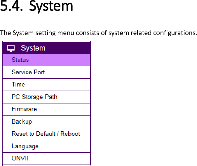  5.4.1. Status Status Page displays the detail system level information on the page including current time, firmware version, DDNS name, IP address and etc. 