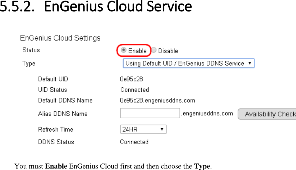  5.5.2. EnGenius Cloud Service   You must Enable EnGenius Cloud first and then choose the Type.  