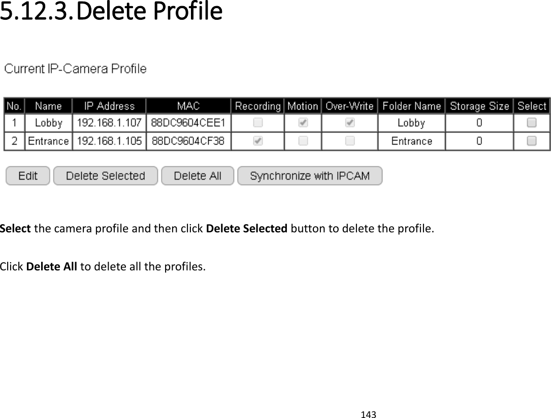 143   5.12.3. Delete Profile   Select the camera profile and then click Delete Selected button to delete the profile.  Click Delete All to delete all the profiles.  