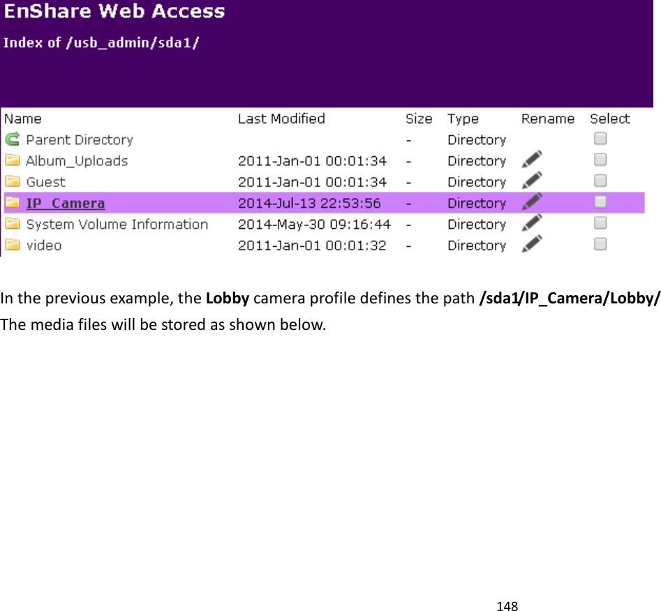 148     In the previous example, the Lobby camera profile defines the path /sda1/IP_Camera/Lobby/ The media files will be stored as shown below.  