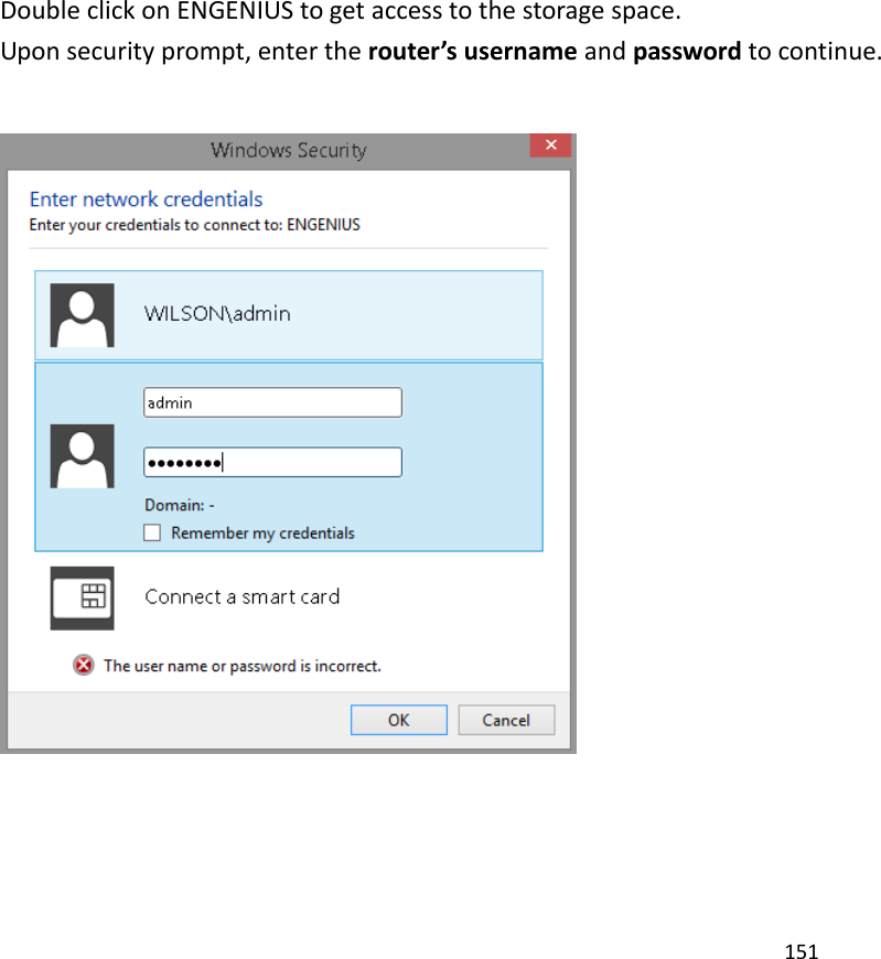 151   Double click on ENGENIUS to get access to the storage space.   Upon security prompt, enter the router’s username and password to continue.    