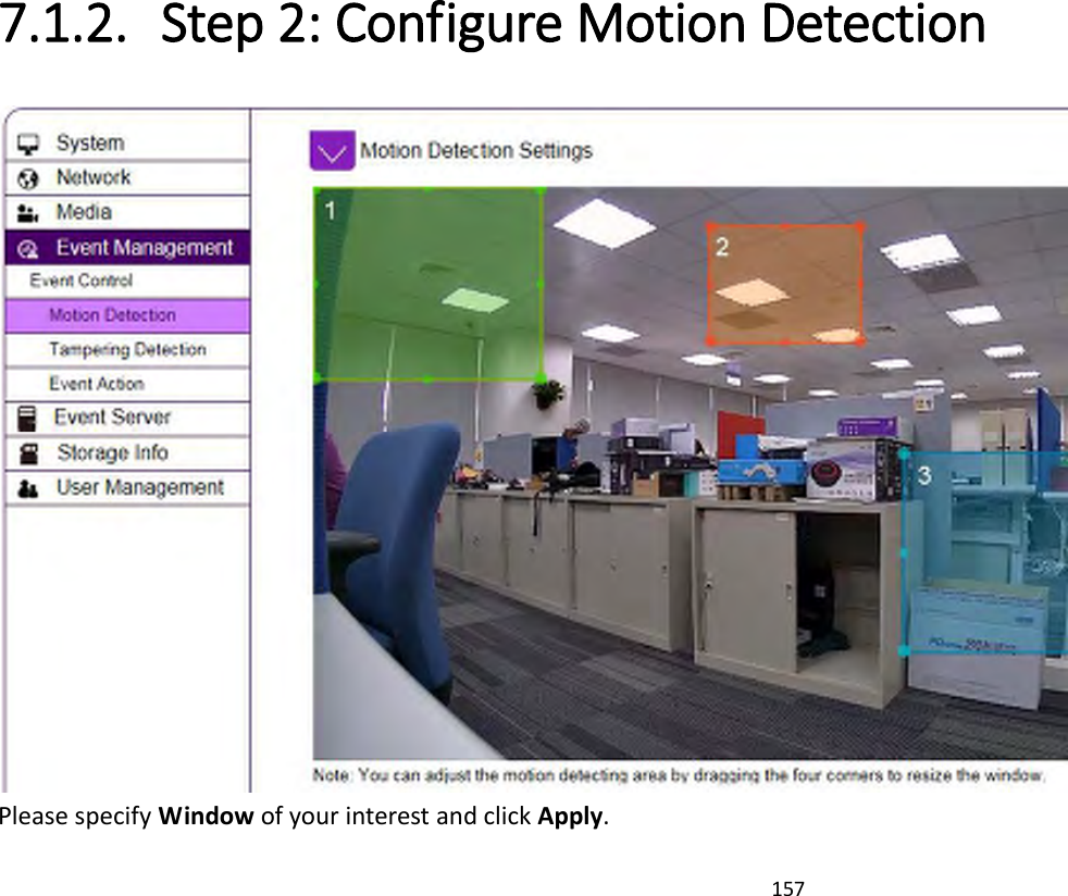 157   7.1.2. Step 2: Configure Motion Detection  Please specify Window of your interest and click Apply.   