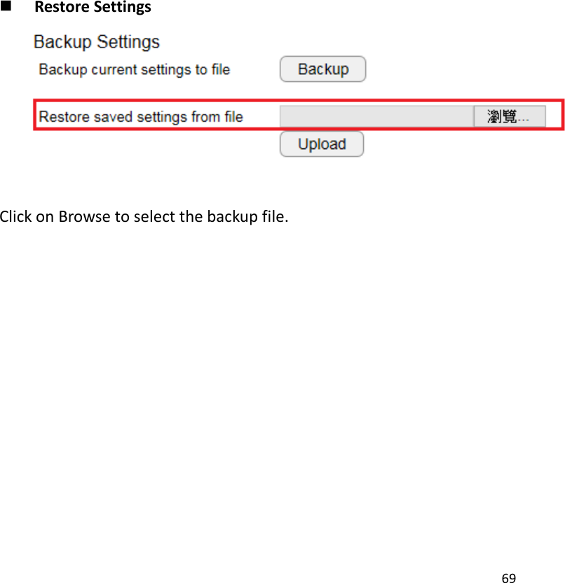 69     Restore Settings   Click on Browse to select the backup file. 