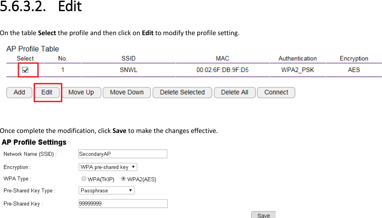 5.6.3.2. Edit On the table Select the profile and then click on Edit to modify the profile setting.   Once complete the modification, click Save to make the changes effective.     