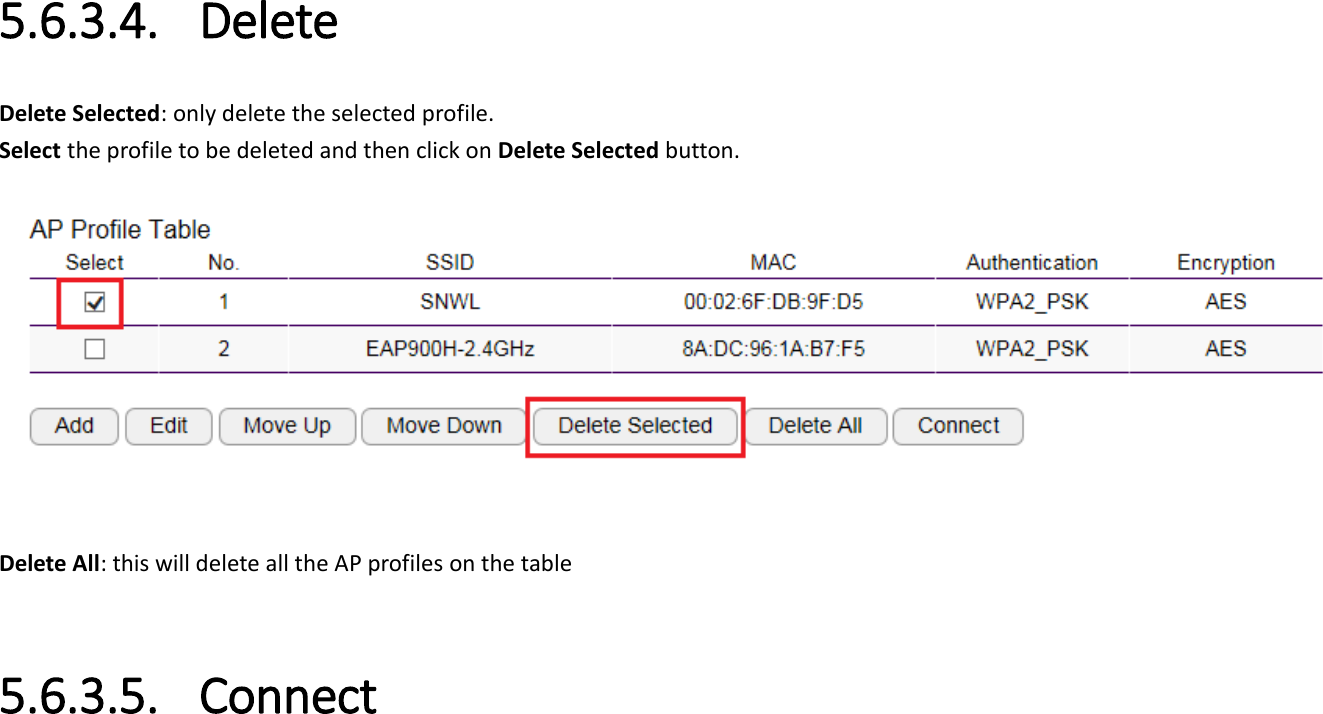 5.6.3.4. Delete   Delete Selected: only delete the selected profile. Select the profile to be deleted and then click on Delete Selected button.     Delete All: this will delete all the AP profiles on the table  5.6.3.5. Connect  