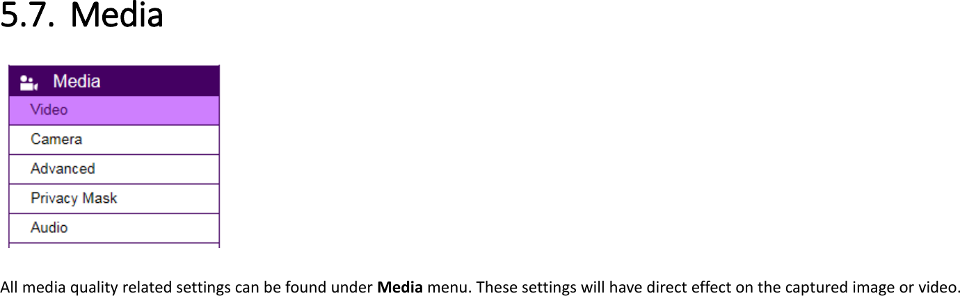 5.7. Media     All media quality related settings can be found under Media menu. These settings will have direct effect on the captured image or video.   