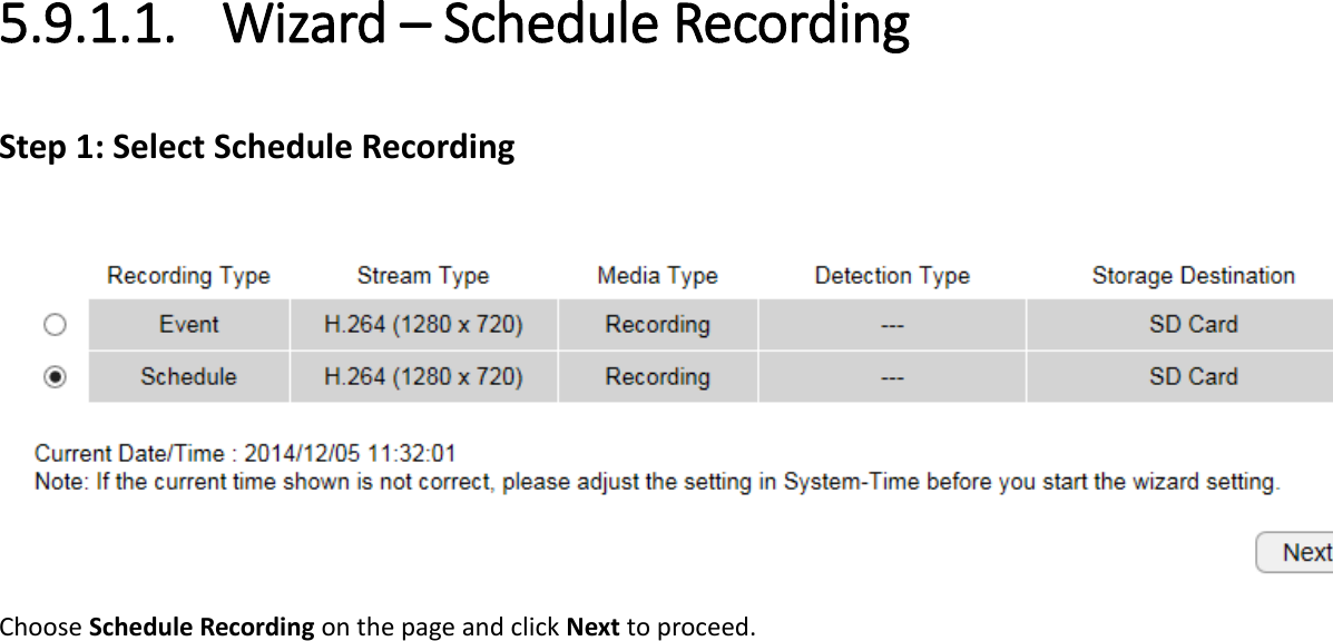 5.9.1.1. Wizard – Schedule Recording Step 1: Select Schedule Recording   Choose Schedule Recording on the page and click Next to proceed.    