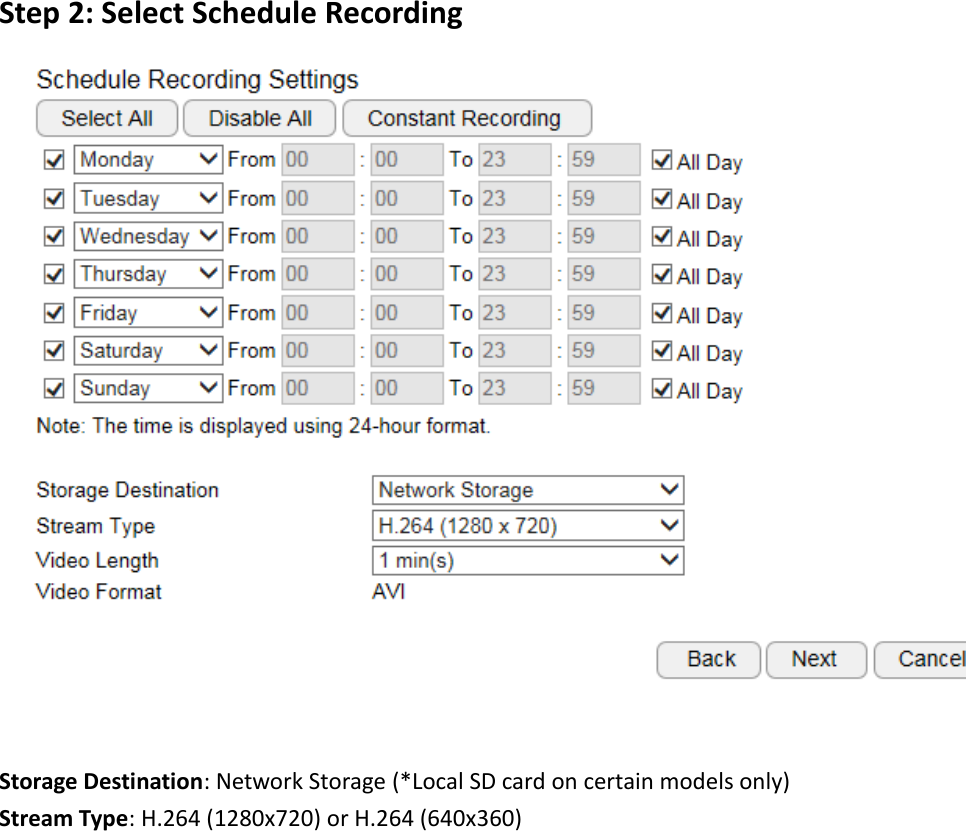 Step 2: Select Schedule Recording   Storage Destination: Network Storage (*Local SD card on certain models only) Stream Type: H.264 (1280x720) or H.264 (640x360) 