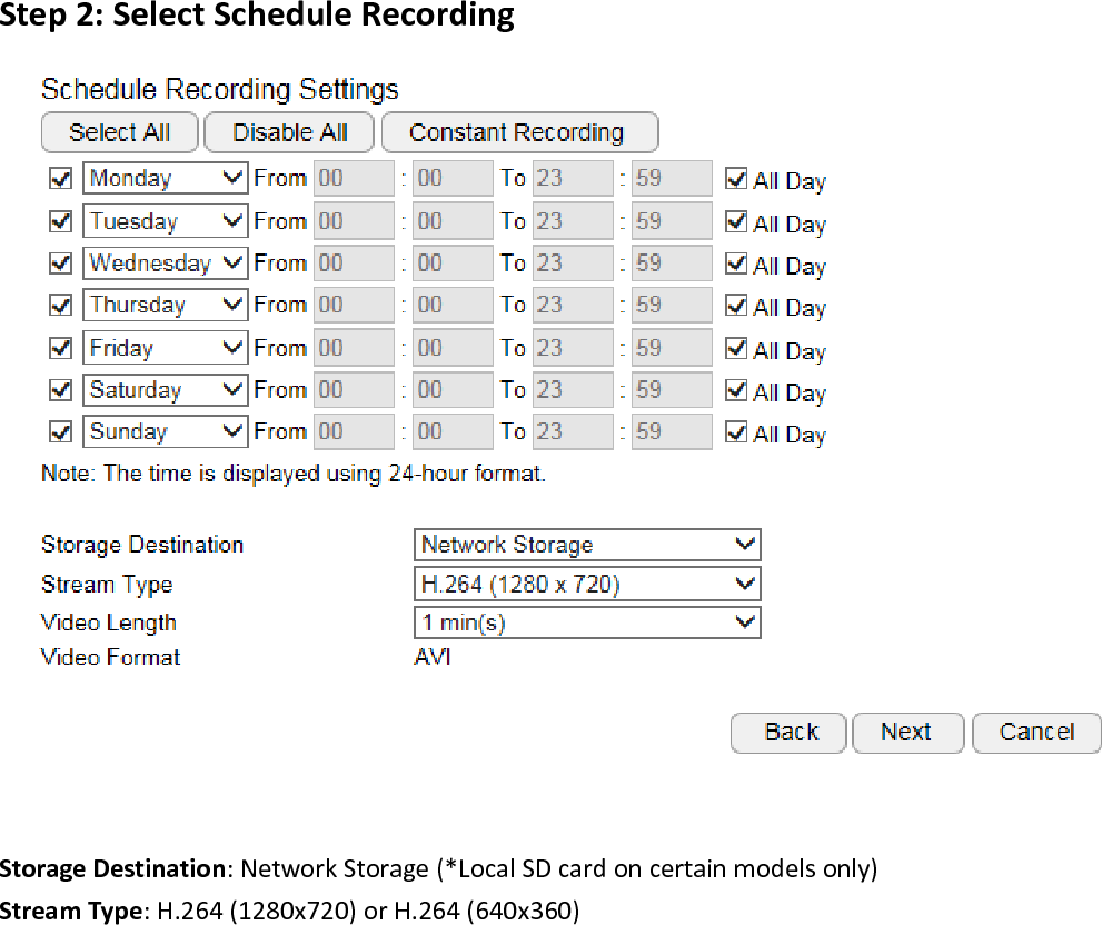 Video Interval: the maximum video length of time per file File Format: AVI.     