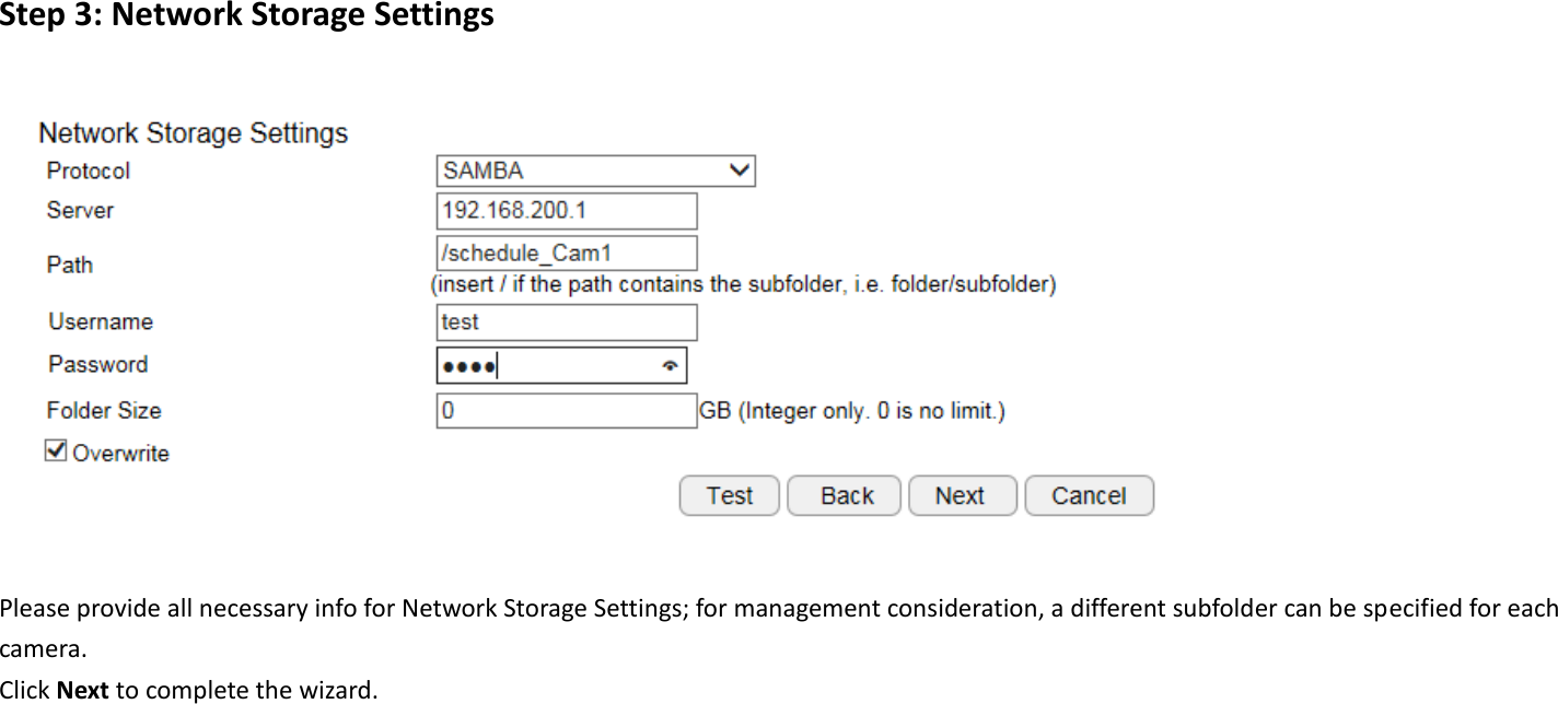 Step 3: Network Storage Settings    Please provide all necessary info for Network Storage Settings; for management consideration, a different subfolder can be specified for each camera.   Click Next to complete the wizard.    