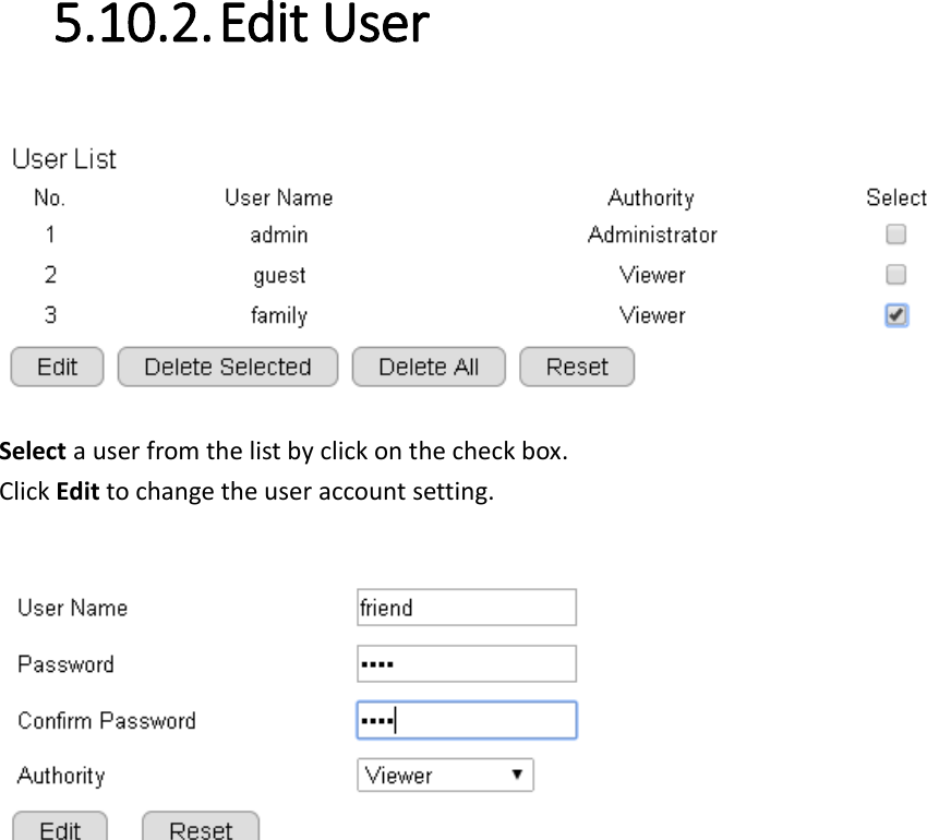 5.10.2. Edit User  Select a user from the list by click on the check box. Click Edit to change the user account setting.   