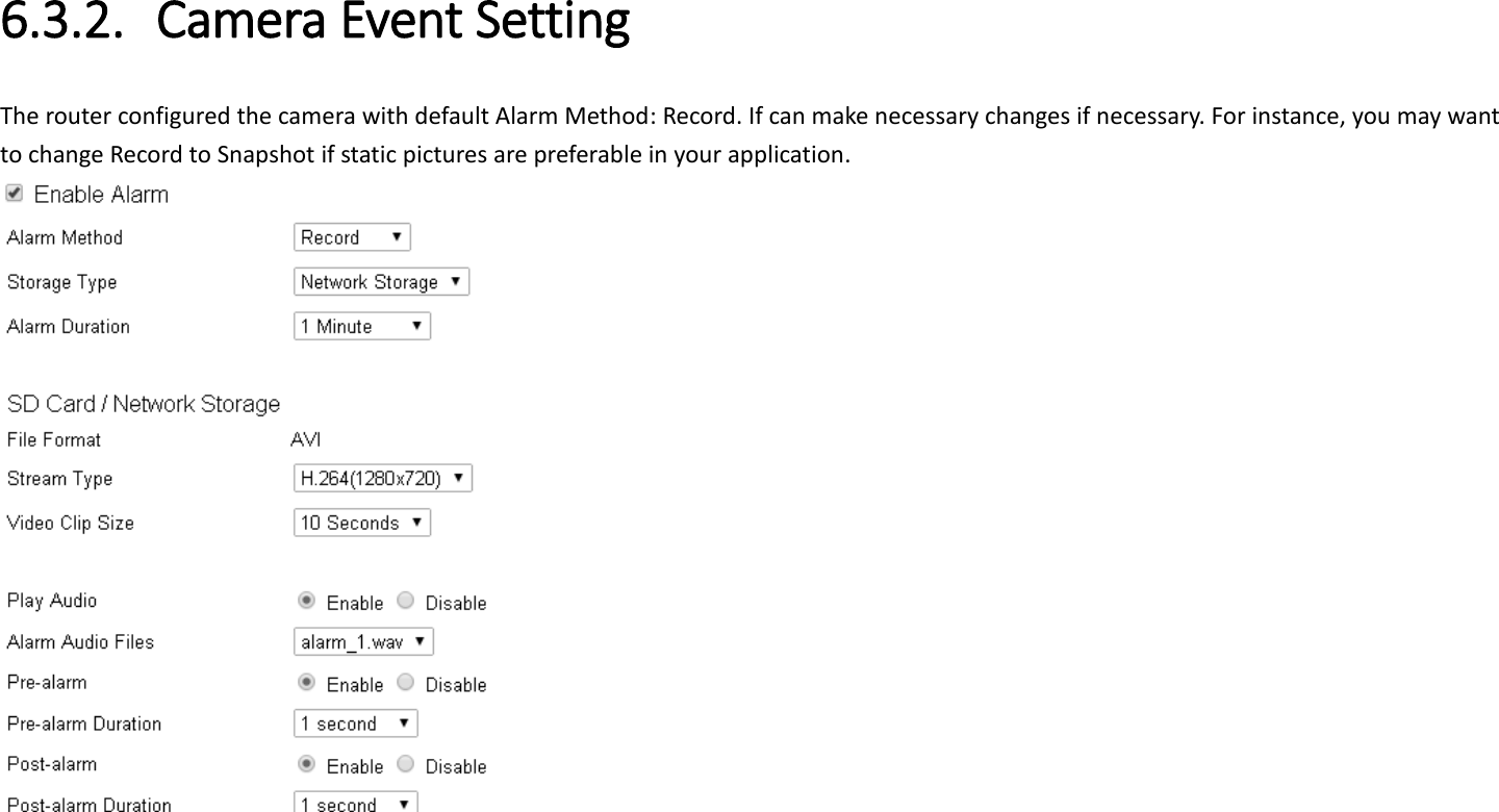 6.3.2. Camera Event Setting The router configured the camera with default Alarm Method: Record. If can make necessary changes if necessary. For instance, you may want to change Record to Snapshot if static pictures are preferable in your application.    