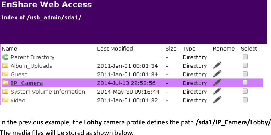   In the previous example, the Lobby camera profile defines the path /sda1/IP_Camera/Lobby/ The media files will be stored as shown below.     