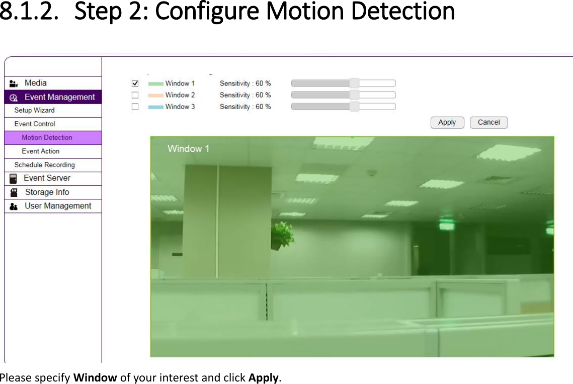  8.1.2. Step 2: Configure Motion Detection  Please specify Window of your interest and click Apply.    