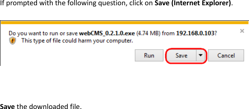  If prompted with the following question, click on Save (Internet Explorer).      Save the downloaded file. 