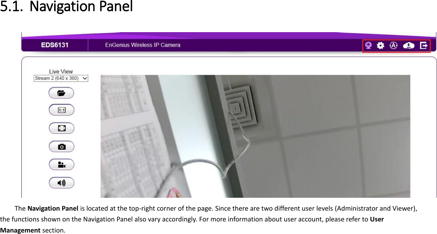 5.1. Navigation Panel    The Navigation Panel is located at the top-right corner of the page. Since there are two different user levels (Administrator and Viewer), the functions shown on the Navigation Panel also vary accordingly. For more information about user account, please refer to User Management section. 