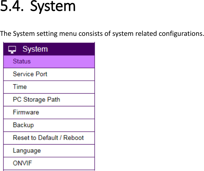  5.4. System   The System setting menu consists of system related configurations.        