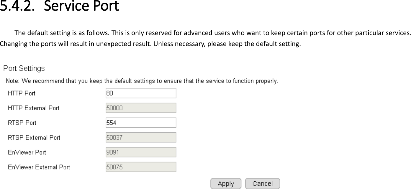 5.4.2. Service Port The default setting is as follows. This is only reserved for advanced users who want to keep certain ports for other particular services. Changing the ports will result in unexpected result. Unless necessary, please keep the default setting.      