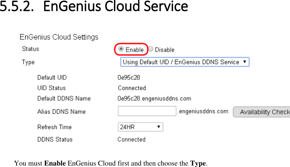 5.5.2. EnGenius Cloud Service   You must Enable EnGenius Cloud first and then choose the Type.     