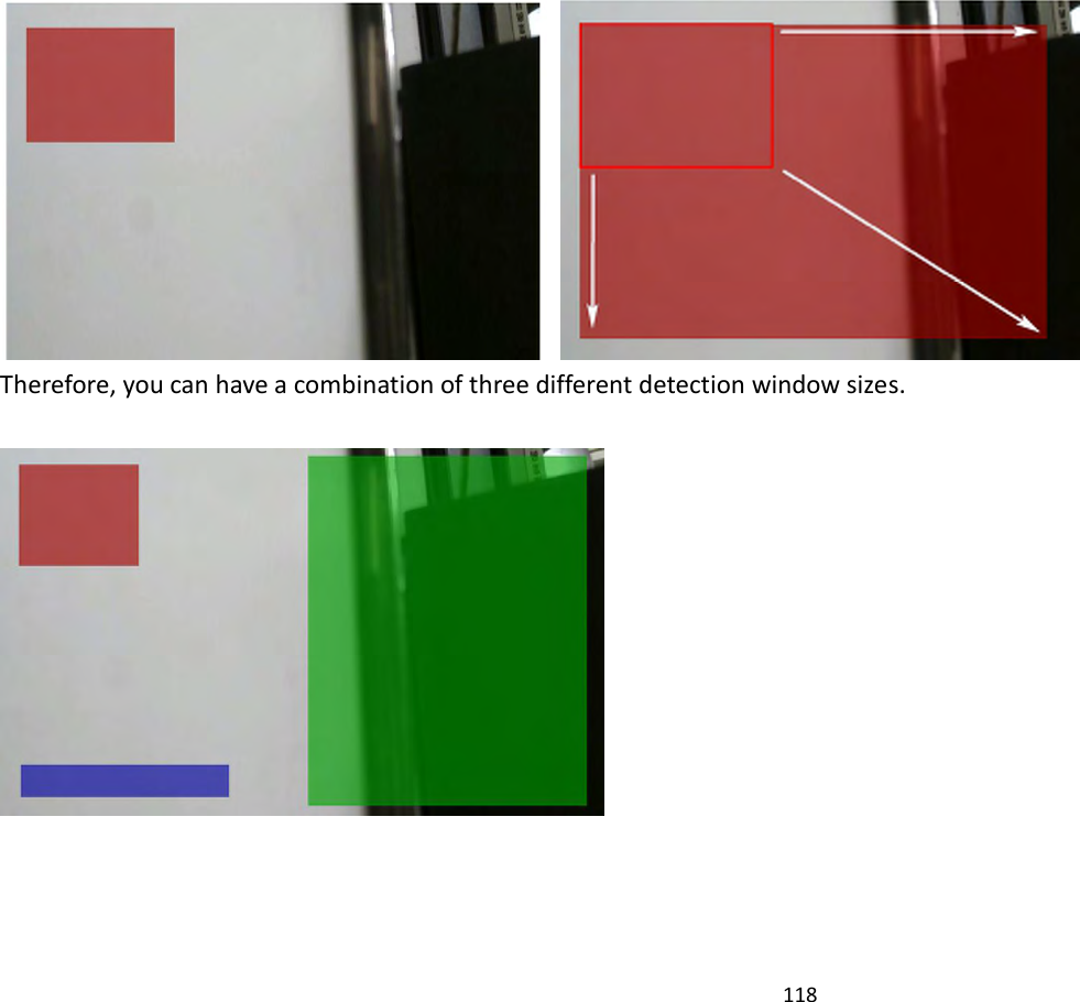 118    Therefore, you can have a combination of three different detection window sizes.    