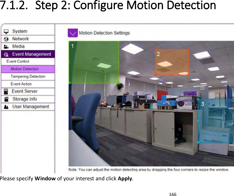 166   7.1.2. Step 2: Configure Motion Detection  Please specify Window of your interest and click Apply.   