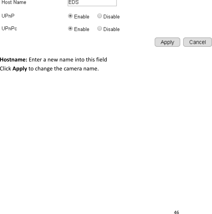 46   Hostname: Enter a new name into this field Click Apply to change the camera name. 