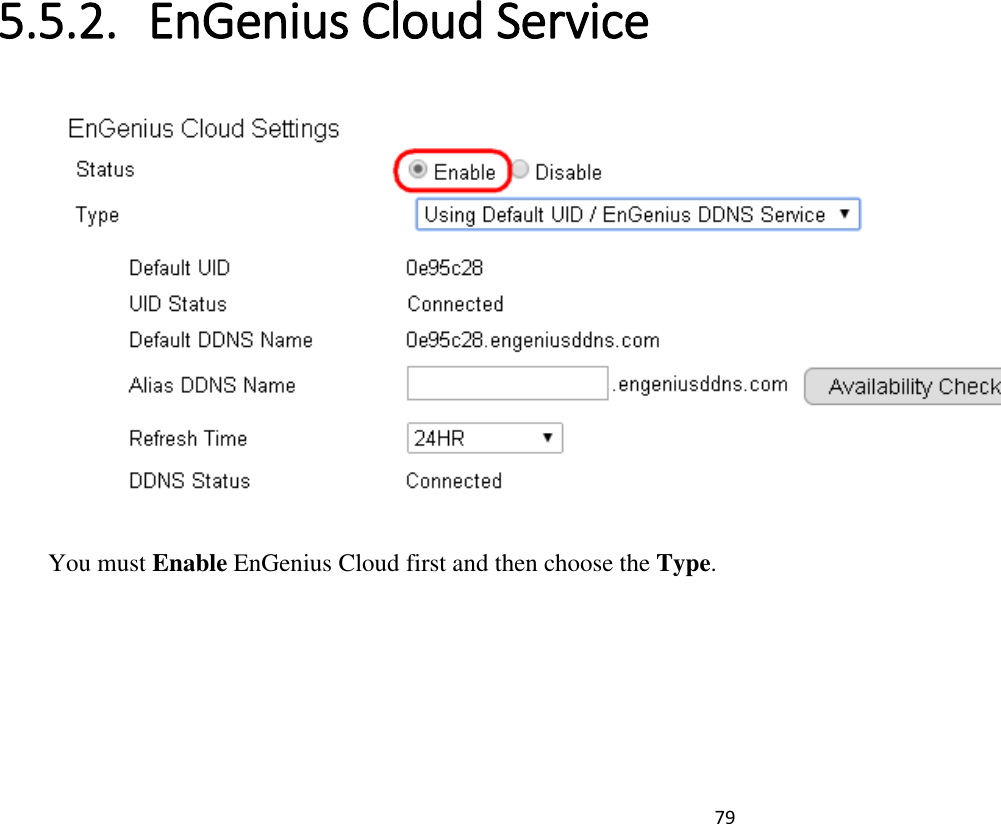 79   5.5.2. EnGenius Cloud Service   You must Enable EnGenius Cloud first and then choose the Type.  