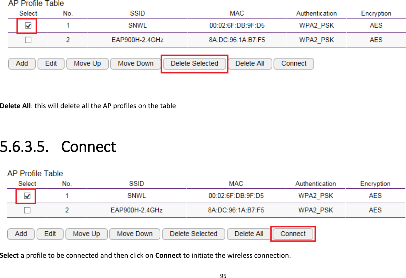 95     Delete All: this will delete all the AP profiles on the table  5.6.3.5. Connect  Select a profile to be connected and then click on Connect to initiate the wireless connection. 