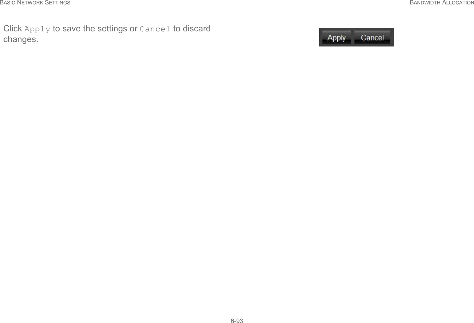 BASIC NETWORK SETTINGS BANDWIDTH ALLOCATION6-93Click Apply to save the settings or Cancel to discard changes.